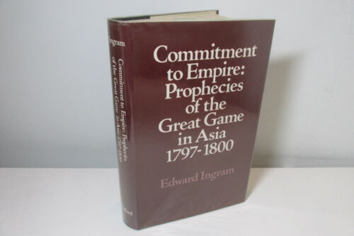 Commitment to Empire: Prophecies of the Great Game in Asia, 1797-1800