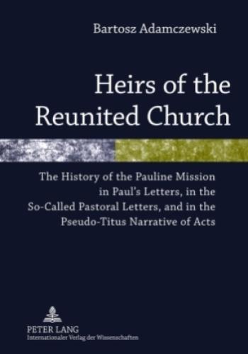 Thumbnail - Heirs Of The Reunited Church The History Of The Pauline Mission In