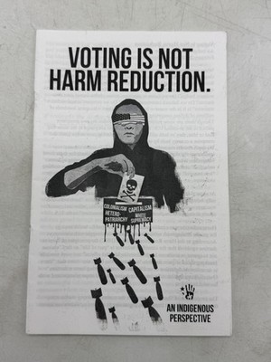 Voting Is Not Harm Reduction An Indigenous Perspective Zine Pamphlet 2020