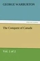 George Warburton | The Conquest Of Canada (Vol. 1 Of 2) | Taschenbuch | Englisch