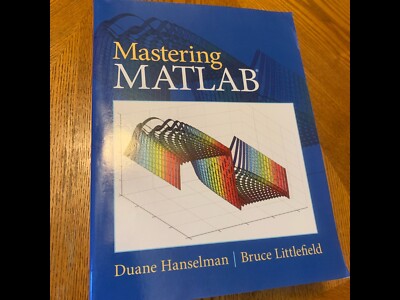 Mastering MATLAB by Bruce Littlefield and Duane Hanselman (2011, Trade...