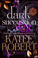 Dark Succession (previously published as The Marriage Contract), Robert, Katee, 