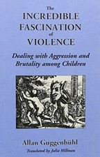 Incredible Fascination of Violence by Guggenbuhl, Allan