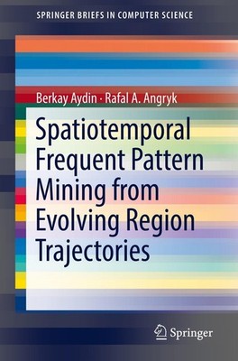 Spatiotemporal Frequent Pattern Mining from Evolving Region Trajectories Berkay