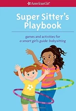 Super Sitter's Playbook: Games and Activities for A Smart Girl's Guide: Baby...