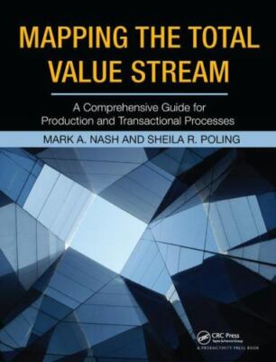Mapping the Total Value Stream: A Comprehensive Guide for Production and Transac