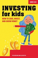 Investing For Kids: How To Save, Invest, And Grow Money