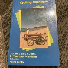Cycling Michigan : Best Bike Routes in Western Michigan by Karen Gentry...