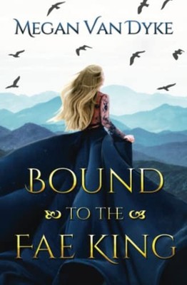 Bound to the Fae King (Courts of Fa..., Van Dyke, Megan