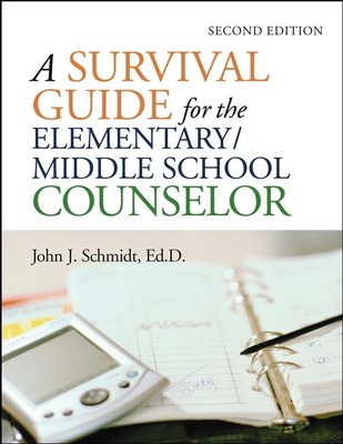 A Survival Guide for the Elementary/Middle School Counselor (J B