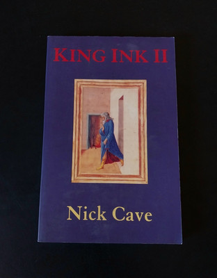 Nick Cave - King Ink II - First US Edition 1997 - 2.13.61 Publications