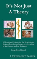 It's Not Just A Theory J. Bartholomew Walker Taschenbuch Kartoniert / Broschiert