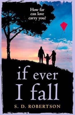 If Ever I Fall: A heart-rending story about love, loss and holding on, Robertson