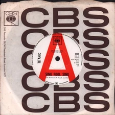 Titanic (70's Rock Group) Sing Fool Sing 7" vinyl UK Cbs 1971 solid label design