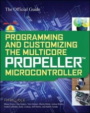 Programming and Customizing the Multicore Propeller Microcontroller: The...