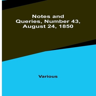 Notes and Queries Number 43 August 24 1850 Various Paperback Alph