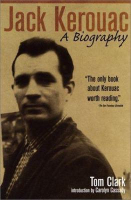 Jack Kerouac: A Biography by Clark, Tom