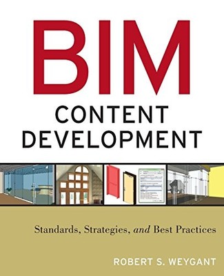 BIM Content Development: Standards... by Weygant, Robert S. Paperback / softback