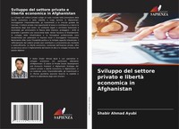 Shabir Ahmad Ayubi | Sviluppo Del Settore Privato E Libertà Economica In...