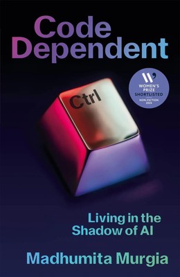 Code Dependent | Living in the Shadow of AI | Madhumita Murgia | Taschenbuch