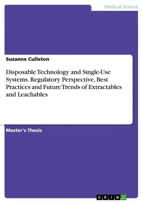 Disposable Technology and Single-Use Systems. Regulatory Perspective, Best Pract