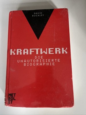 Kraftwerk: Die Unautorisierte Biografie von David Buckley
