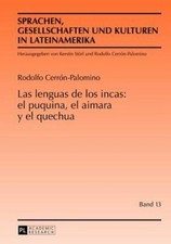 Las lenguas de los incas: el puquina, el aimara y el quechua by Cerrón Palomino