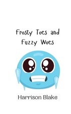 Frosty Toes and Fuzzy Woes by Harrison Blake Paperback Book