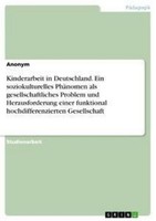 Kinderarbeit In Deutschland. Ein Soziokulturelles PhäNomen Als Gesellschaftliche