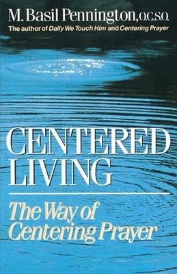 Centered Living: The Way - Paperback, by Basil Pennington O.C.S.O. - Very Good