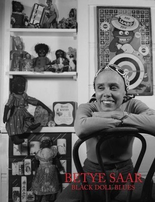 Betye Saar Betye Saar: Black Doll Blues (Hardback)