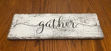 Custom Painted Wood Sign Gather 18” Wide by 6” Tall, White with Black Words