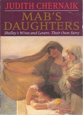 Mab's Daughters: Shelley's Wives and Lovers: Their Own Story,Jud