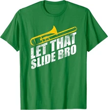 Let That Slide Bro Funny Trombone Player Design Unisex T-Shirt