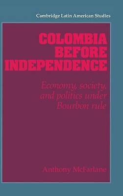 Colombia before Independence Economy Society Politics under Bourb… 9780521416412