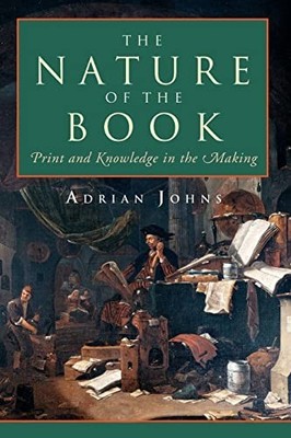 The Nature of the Book: Print and Kno..., Johns, Adrian