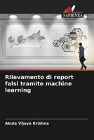 Akula Vijaya Krishna | Rilevamento Di Report Falsi Tramite Machine Learning