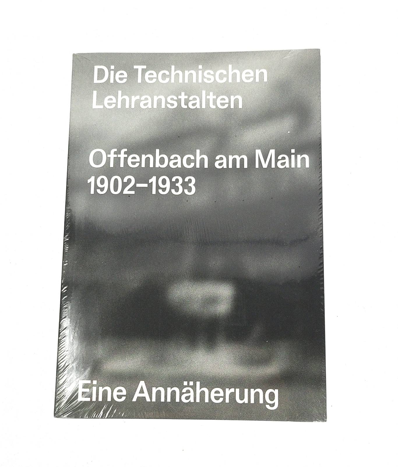 Die Technischen Lehranstalten Offenbach Am Main 1902–1933. Eine