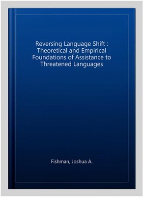Reversing Language Shift : Theoretical and Empirical Foundations of Assistanc...