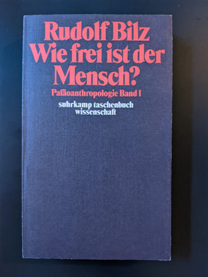 Rudolf Bilz * Wie frei ist der Mensch? Paläoanthropologie Band 1 * 1. Aufl.