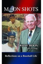 Moon Shots: Reflections on a Baseball Life by Moon Wally & Gregg Tim