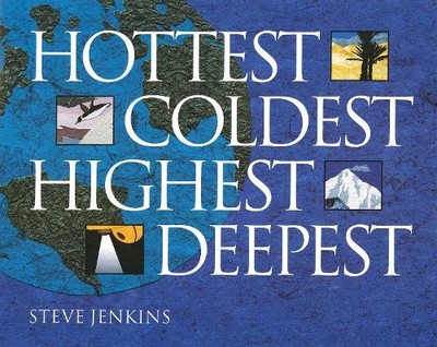 Steve Jenkins Hottest, Coldest, Highest, Deepest (Taschenbuch)