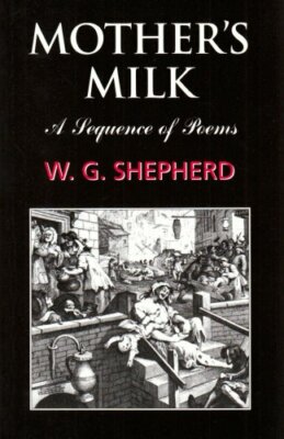 Mother's Milk: A Sequence of Poems, Shepherd, W.G., New Book