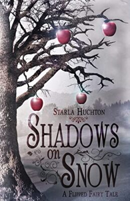 Shadows on Snow: A Flipped Fairy Tale By Starla Huchton - New Copy - 97815028...