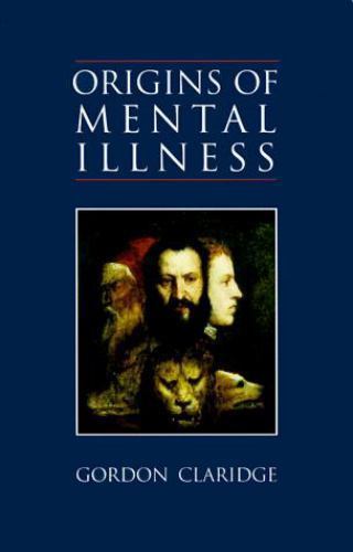 Origins of Mental Illness : Temperament, Deviance and Disorder by Gordon ...
