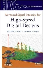 Advanced Signal Integrity for High-Speed Digital Designs by Stephen H Hall: New