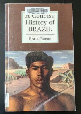 A Concise History of Brazil  by Boris Fausto, Cambridge Concise Histories