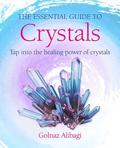 The Essential Guide to Crystals: Tap into the healing power o .9