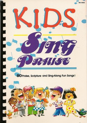 Kids Sing Praise 35 Praise, Scripture and Sing-Along Songs Songbook (Kids Si...