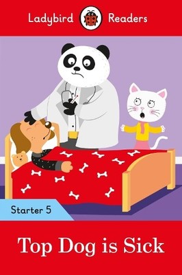 Ladybird Readers Starter Level 5 - Top Dog is Sick (ELT  (Paperback) (UK IMPORT)